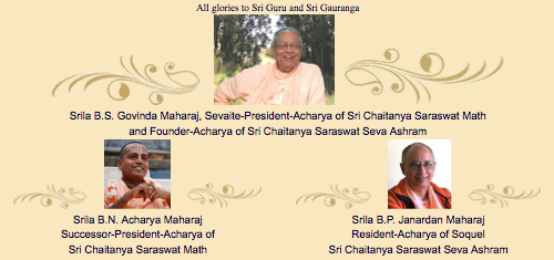 Our beloved divine guardians: Srila Govinda Maharaj, Srila Acharya Maharaj, and Srila Janardan Maharaj