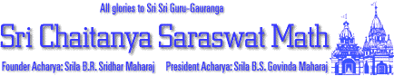 All glories to Sri Guru and Sri Gauranga: Sri Chaitanya Saraswat Math Header